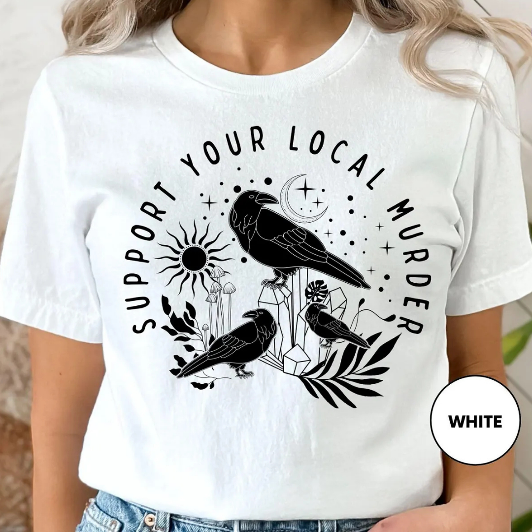 Support Your Local Murder Shirt