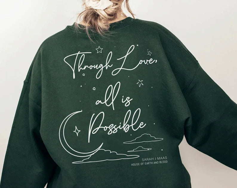 House of Earth and Blood - Through Love, All Is Possible Shirt