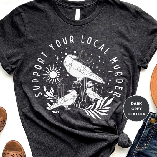 Support Your Local Murder Shirt